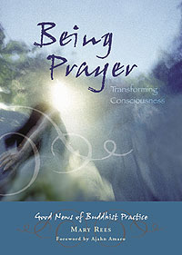 Being Prayer by Mary Rees Being Prayer by Mary Rees